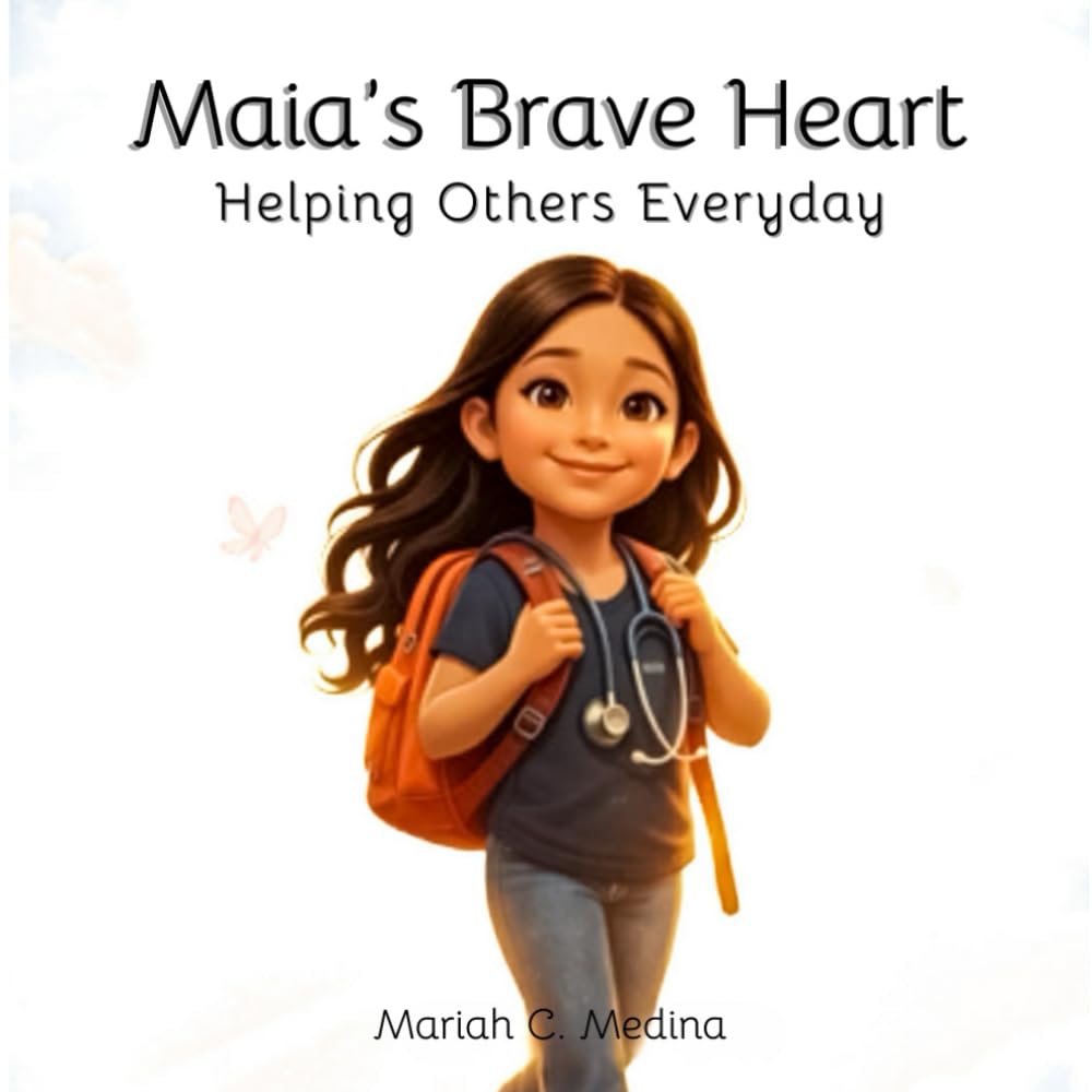 Maia's Brave Heart: Helping Others Every Day