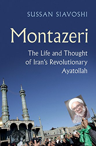 Montazeri: The Life and Thought of Iran's Revolutionary Ayatollah      Kindle Edition