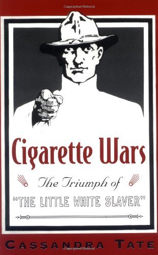 Cigarette Wars: The Triumph of "The Little White Slaver"