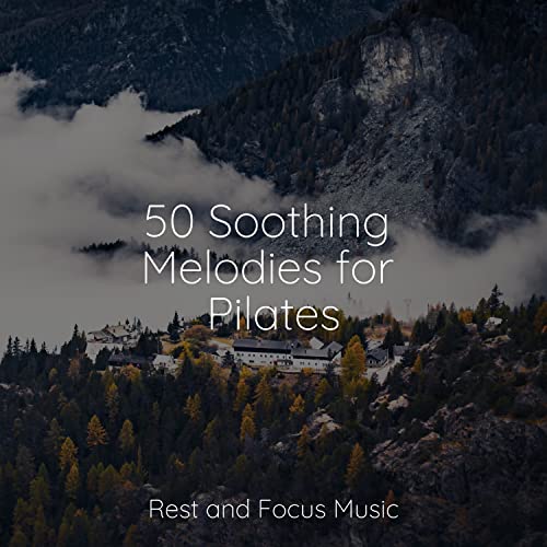 Play 50 Soothing Melodies for Pilates by Sleepy Night Music, Deep Focus ...