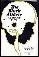 The Black Athlete: A Shameful Story: The Myth of Integration in American Sport B0006BWQ3C Book Cover