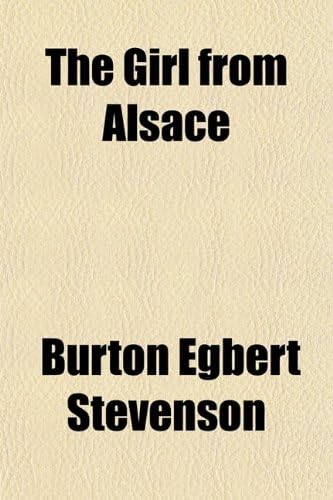 The Girl from Alsace; A Romance of the Great War Originally Published Under the Title of Little Comrade