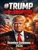 TRUMP, THE DISRUPTOR: Populism, Post-Truth, and the Crisis of Liberal Democracy