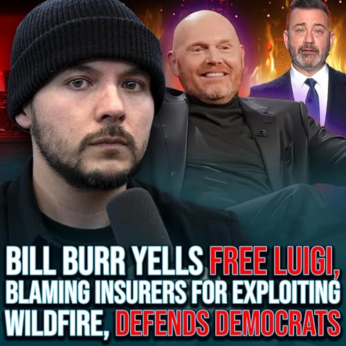 Bill Burr Yells FREE LUIGI, Democrat Policy FORCED Insurance Companies To FLEE LA Wildfire Podcast Por  arte de portada