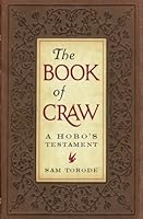 The Book of Craw: A Hobo's Testament (Companion Volume to "The Dirty Parts of the Bible") 1479384526 Book Cover