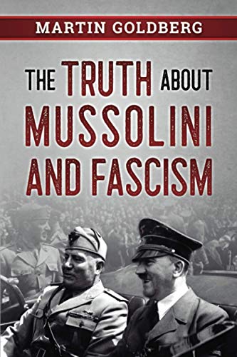  The Truth About Mussolini and Fascism