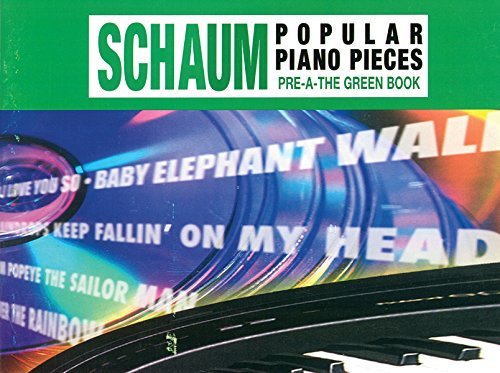 John W. Schaum Popular Piano Pieces Pre-A, the Green Book