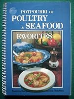 Potpourri of Poultry & Seafood Favorites: Favorite Recipes of Home Economics Teachers B00JI7ONQ8 Book Cover