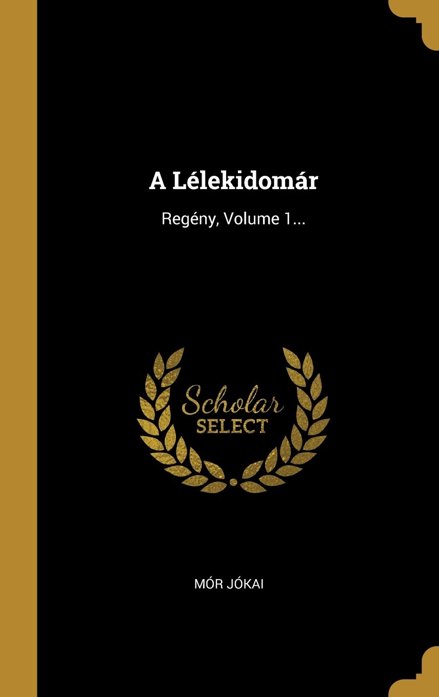 A Lélekidomár: Regény, Volume 1...