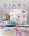 Diary in Stitches: 65 Charming Motifs - 6 Fabric & Thread Projects to Bring You Joy
