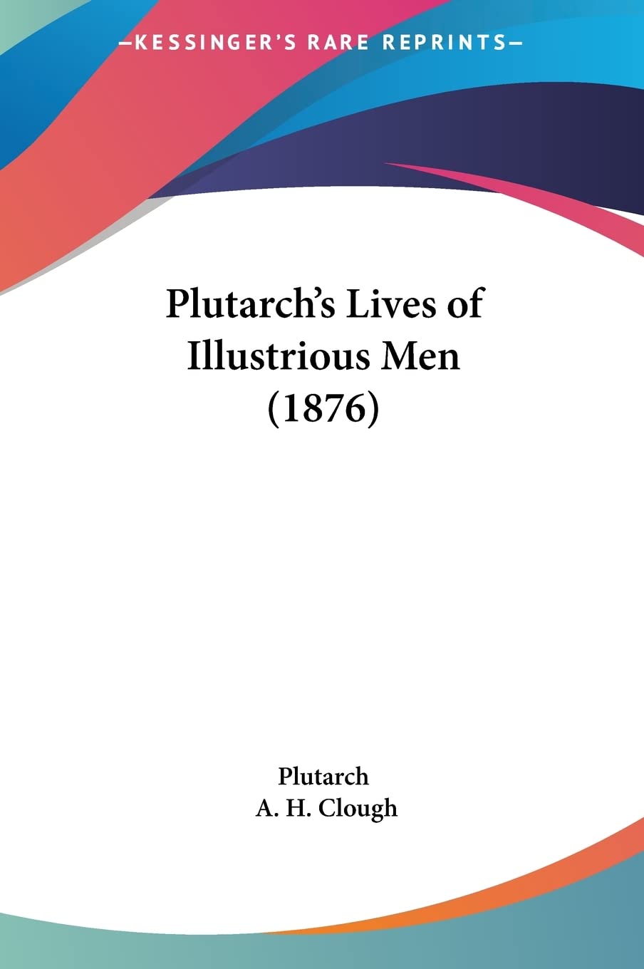 Plutarch's Lives of Illustrious Men (1876)