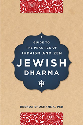 Brenda ShoshannaJewish Dharma: A Guide to the Authentic Practice of Judaism and Zen