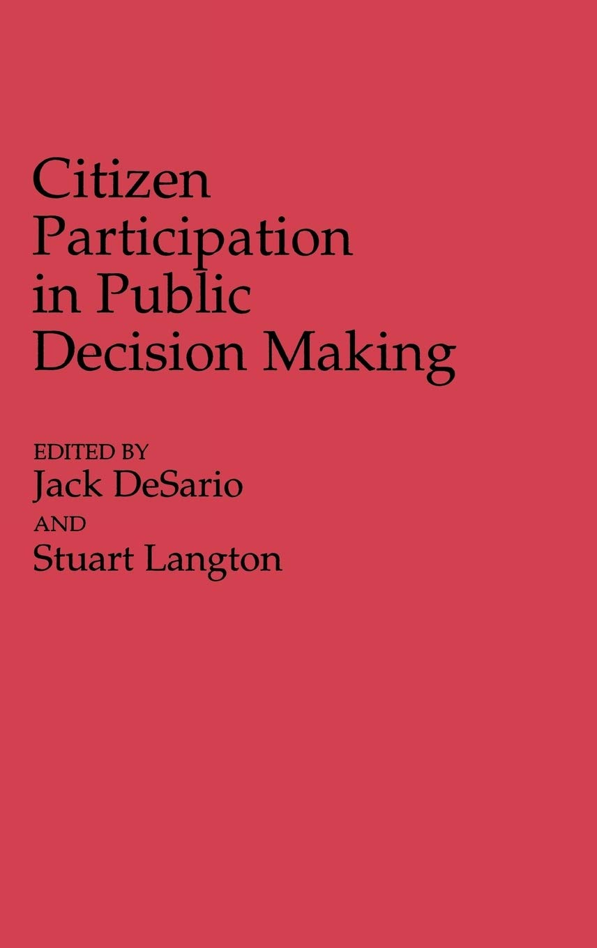 Citizen Participation in Public Decision Making: 158 (Contributions in Political Science)