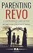 Produktbild Parenting REVO: The Comprehesive Guide on How to Become Your Child's best friend.