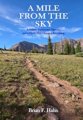 Bild: A Mile from the Sky: A Father, Parkinson's Disease, and a Climb That Changed Everything f�r 10,67 EUR bei amazon.de