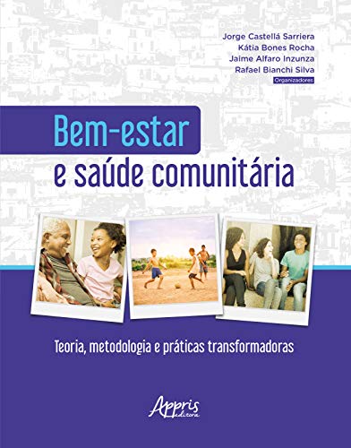Bem-estar e saúde comunitária: teoria, metodologia e práticas transformadoras: