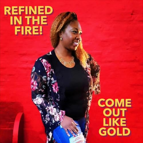 Page de couverture de Refined in the Fire! Come out like Gold