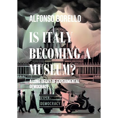 Is Italy Becoming a Museum? A Long Decay of Experimental Democracy -- Alfonso Borello episode artwork