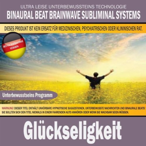 Glückseligkeit (Deutschsprachige Version) von Binaural Beat Brainwave