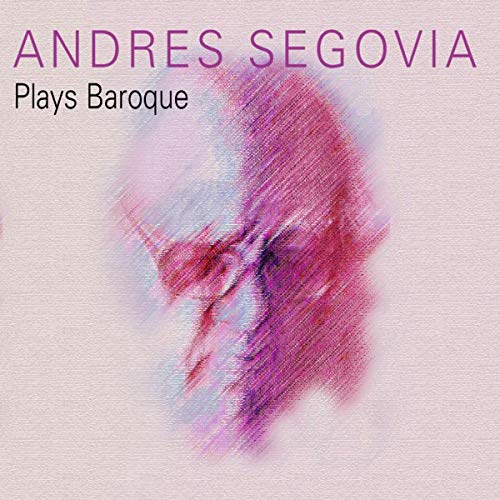 Andrés Segovia Plays Baroque by Andrés Segovia on Amazon Music Amazon