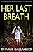 HER LAST BREATH an absolutely gripping crime thriller with a massive twist