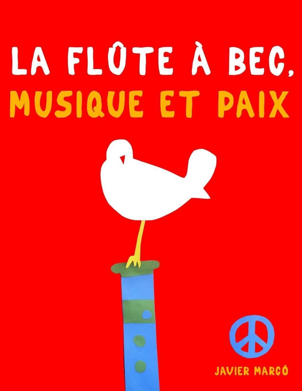 La Flûte à bec, Musique et Paix: 10 pièces faciles pour la Flûte à bec Alto débutant livre