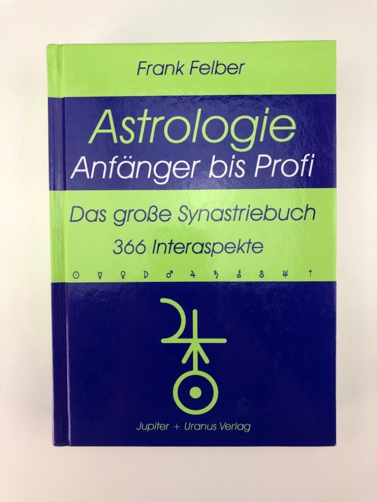Das grosse Synastriebuch: 366 Interaspekte (Astrologie Anfänger - Profi)