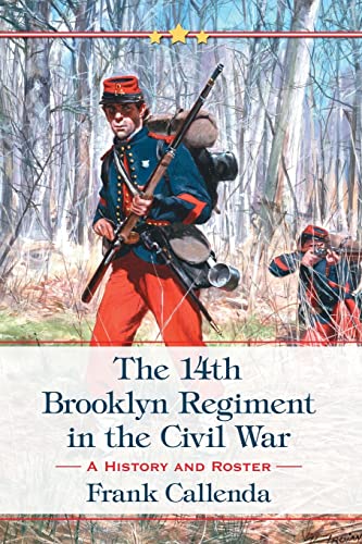 The 14Th Brooklyn Regiment In The Civil War: A History And Roster #TOP12