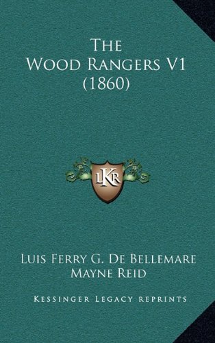 The Wood Rangers V1 (1860): De Bellemare, Luis Ferry G., Reid, Mayne ...