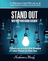 Stand Out With Your Power Brand Statement: A Recruiter Reveals: Insider Secrets for a Wildly Successful Job Search 1543257720 Book Cover