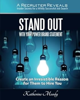 Paperback Stand Out With Your Power Brand Statement: A Recruiter Reveals: Insider Secrets for a Wildly Successful Job Search Book