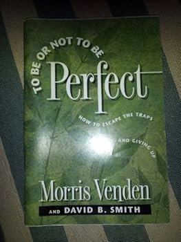 Paperback To Be or Not to Be Perfect: How to Escape the Traps of Trying and Giving Up Book
