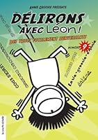 Delirons avec Leon 9 des Trucs Totalement Renversants 2896510346 Book Cover