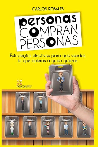 Personas compran personas: Estrategias efectivas para que vendas lo que quieras a quien quieras