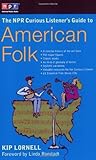 The Npr Curious Listener's Guide To American Folk Music
