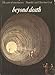 Beyond Death: The Gates of Consciousness (Art & Imagination)