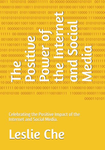 The Positive Power of the Internet and Social Media: Celebrating the Positive Impact of the Internet and Social Media.