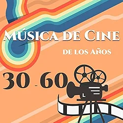 Música de Cine de los Años 30-60