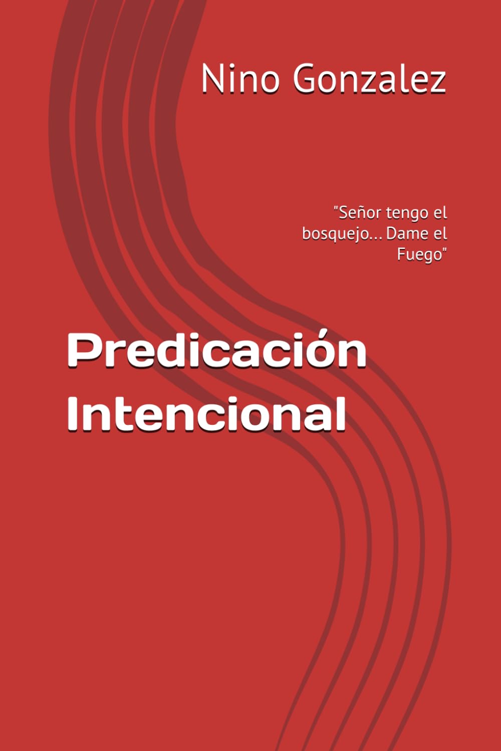 Predicación Intencional: "Señor tengo el bosquejo... Dame el Fuego" (Spanish Edition)      Paperback – April 30, 2025