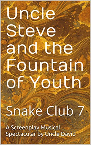 Uncle Steve and the Fountain of Youth: Snake Club 7 (English Edition)