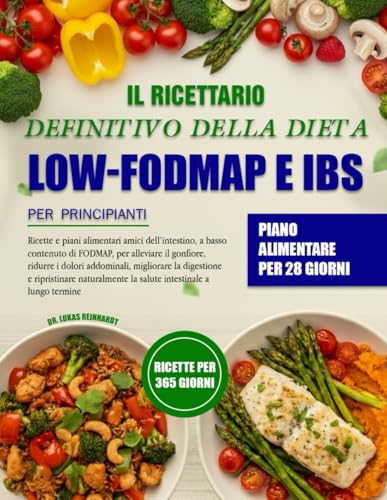 IL RICETTARIO DEFINITIVO DELLA DIETA LOW-FODMAP E IBS PER PRINCIPIANTI