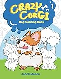 Crazy Corgi: Dog Coloring Books (Animal Lovers Coloring Book)