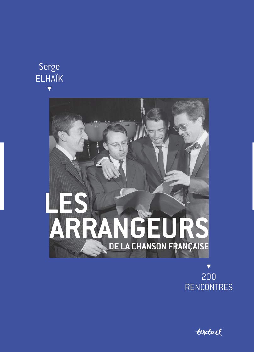 Les Arrangeurs de la chanson française: 200 rencontres