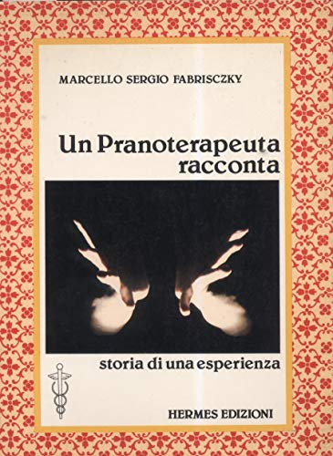 Un pranoterapeuta racconta. storia di
