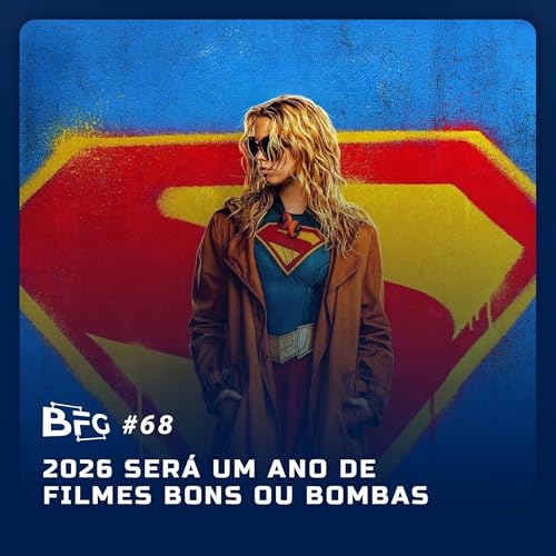 BFG #68 - 2026 ser&aacute; um ano de filmes bons ou bombas