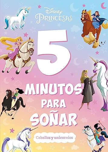 Princesas. 5 minutos para soñar. Caballos y unicornios: Recopilat...