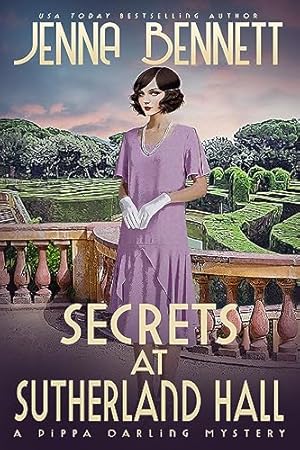 Secrets at Sutherland Hall: A 1920s Murder Mystery (Pippa Darling Mysteries Book 1)