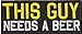 Naszywka - This Guy Needs a Beer - Biker & Heavy Metal Anarchy zabawne powiedzonka piwo DIY naprasowanka motocyklowa odznaka do naprasowania naklejka aplikacja Iron on Patch 100 x 40 mm