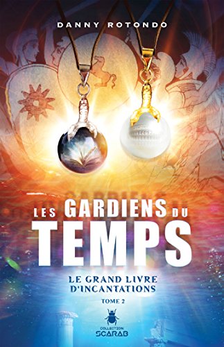Télécharger Le grand livre d'incantations (Les gardiens du temps t. 2) Livre eBook France