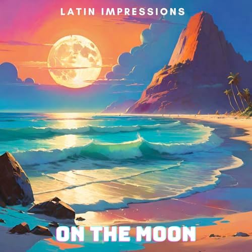 On the Moon by Latin Impressions on Amazon Music Unlimited